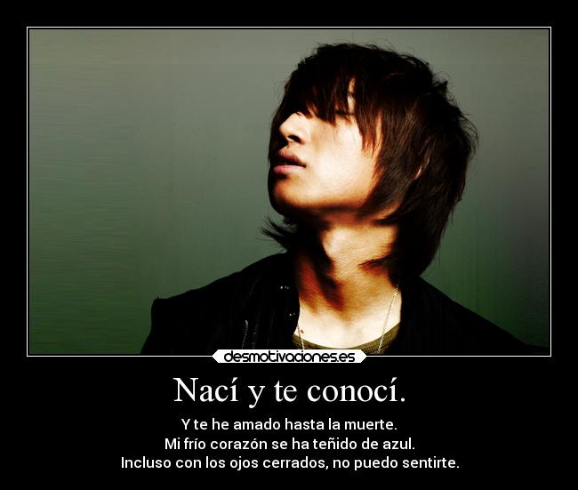 Nací y te conocí. -