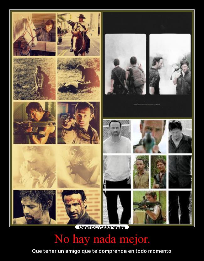 No hay nada mejor. - Que tener un amigo que te comprenda en todo momento.