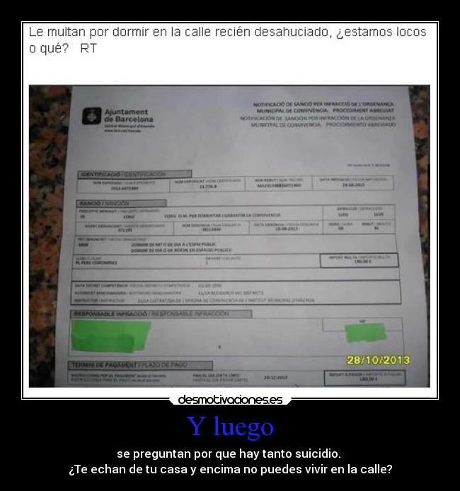 Y luego - se preguntan por que hay tanto suicidio. 
¿Te echan de tu casa y encima no puedes vivir en la calle?