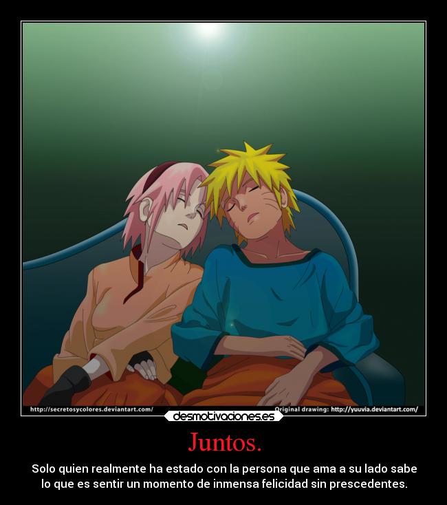 Juntos. - Solo quien realmente ha estado con la persona que ama a su lado sabe
lo que es sentir un momento de inmensa felicidad sin prescedentes.