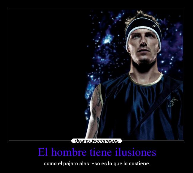 El hombre tiene ilusiones -