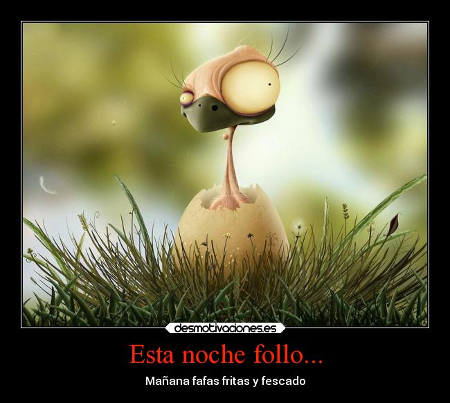 Esta noche follo... -