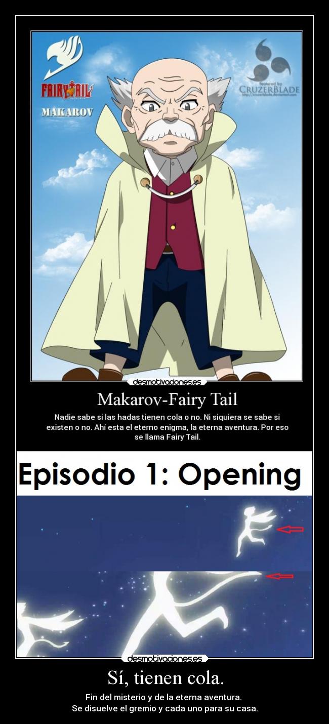 Sí, tienen cola. - Fin del misterio y de la eterna aventura.
Se disuelve el gremio y cada uno para su casa.