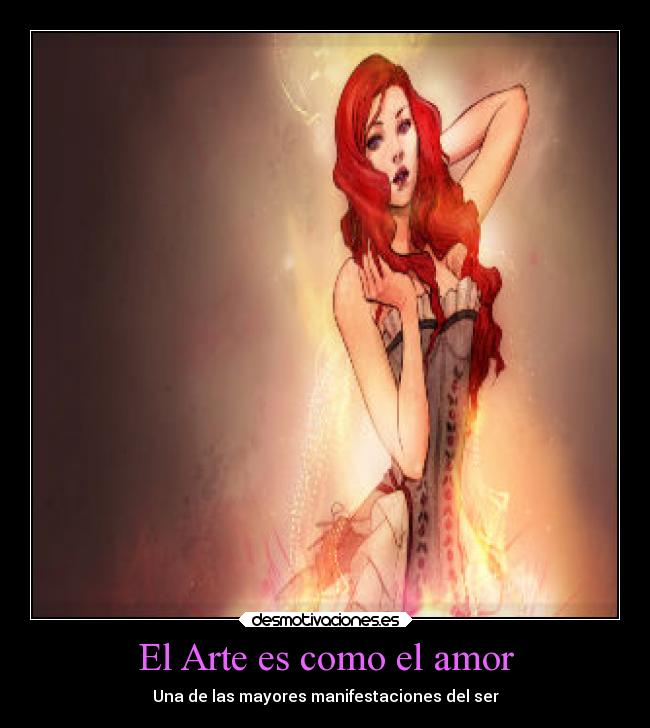 El Arte es como el amor - Una de las mayores manifestaciones del ser