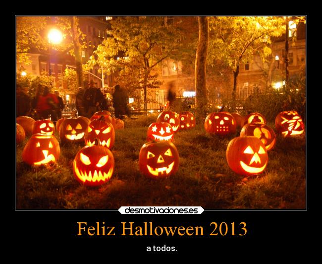 Feliz Halloween 2013 - a todos.