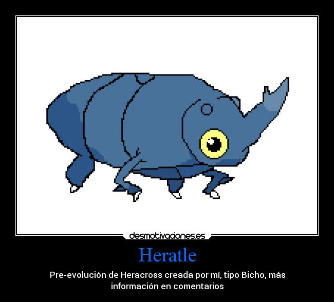 Heratle - Pre-evolución de Heracross creada por mí, tipo Bicho, más
información en comentarios