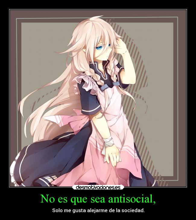 No es que sea antisocial, - 