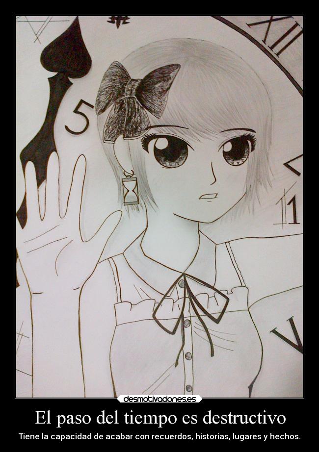 El paso del tiempo es destructivo - Tiene la capacidad de acabar con recuerdos, historias, lugares y hechos.
