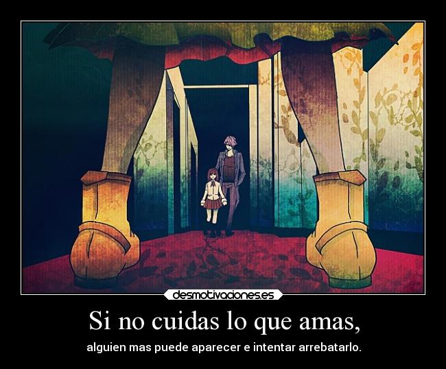 Si no cuidas lo que amas, - 