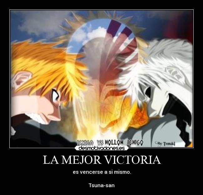 LA MEJOR VICTORIA - es vencerse a si mismo.

Tsuna-san