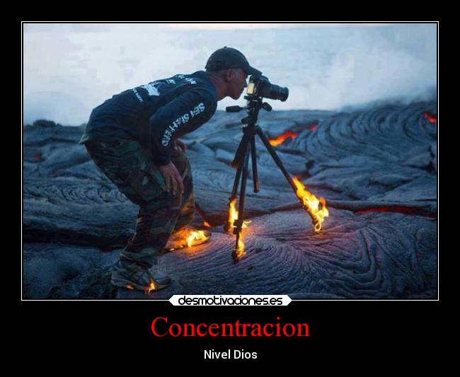 carteles humor volcan lava magma fotografo concentracion nivel dios desmotivaciones