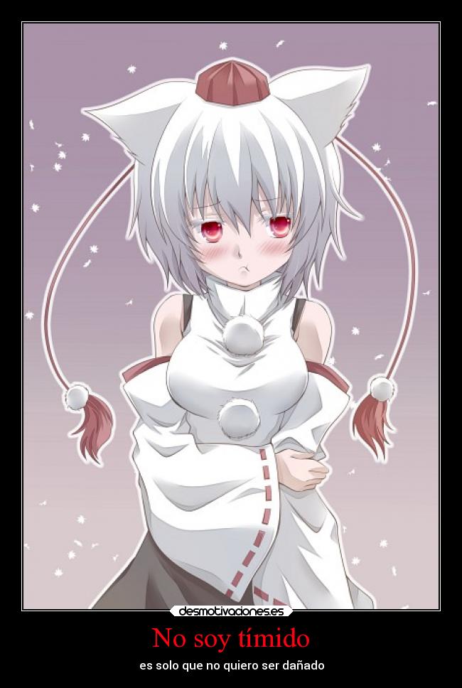 No soy tímido - es solo que no quiero ser dañado