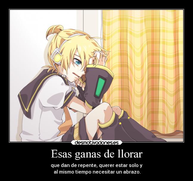 carteles llorar anime tristeza dolor llanto sollozo extranar recuerdos querer estar solo vocaloid len kagamine desmotivaciones