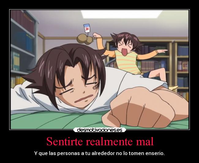 carteles anime manga otaku cosplay mensaje enfermo sentir mal real personas alrededor tomar enserio desmotivaciones