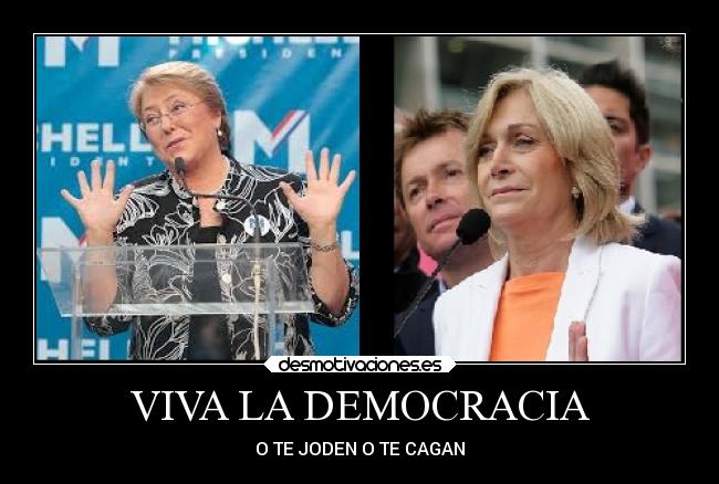 VIVA LA DEMOCRACIA - O TE JODEN O TE CAGAN