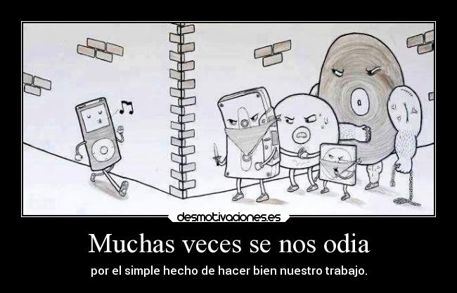 Muchas veces se nos odia -
