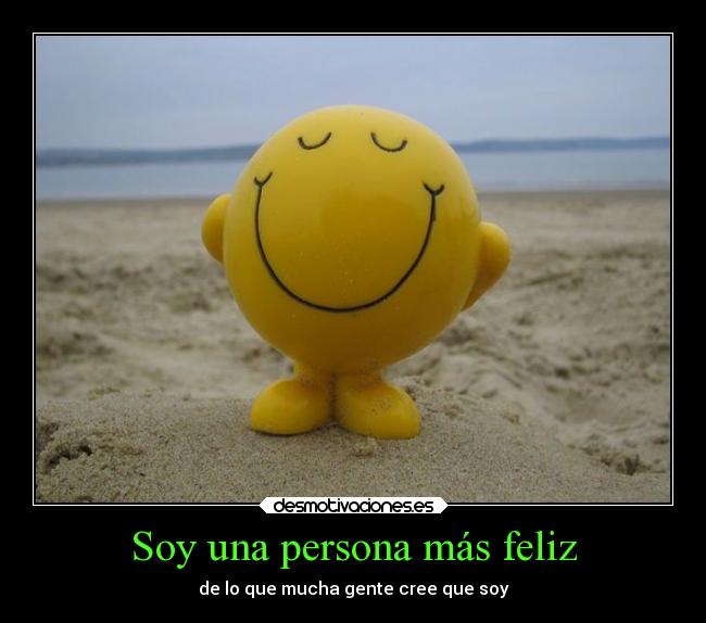 Soy una persona más feliz - de lo que mucha gente cree que soy