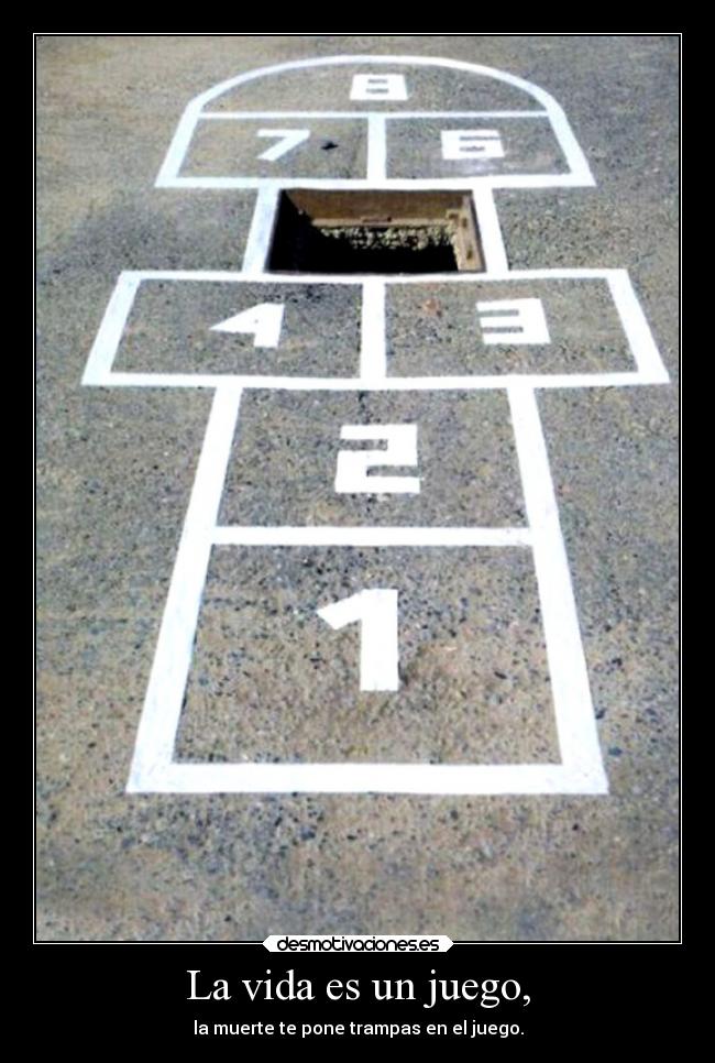 La vida es un juego, - 