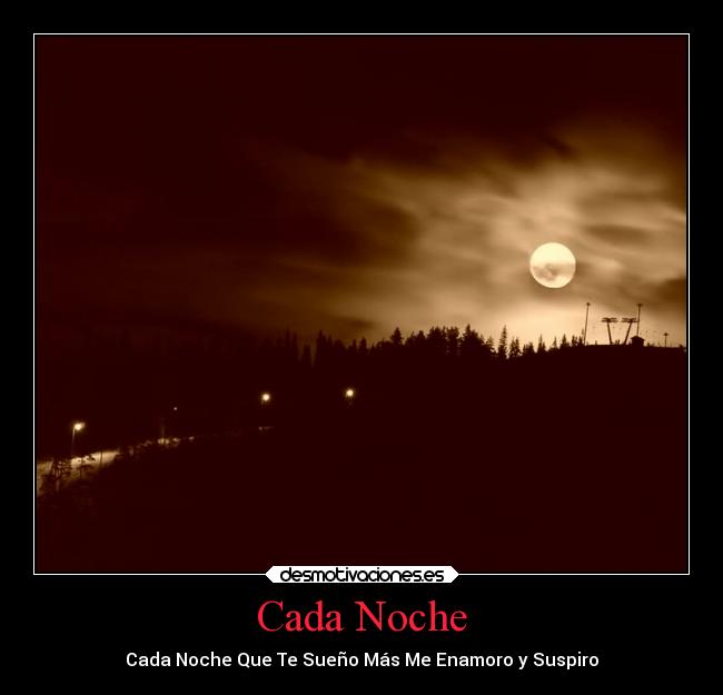 Cada Noche - Cada Noche Que Te Sueño Más Me Enamoro y Suspiro