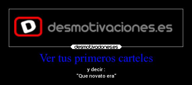 Ver tus primeros carteles - 