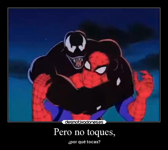 Pero no toques, - ¿por qué tocas?