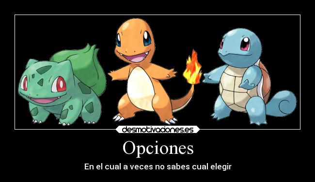 Opciones - En el cual a veces no sabes cual elegir