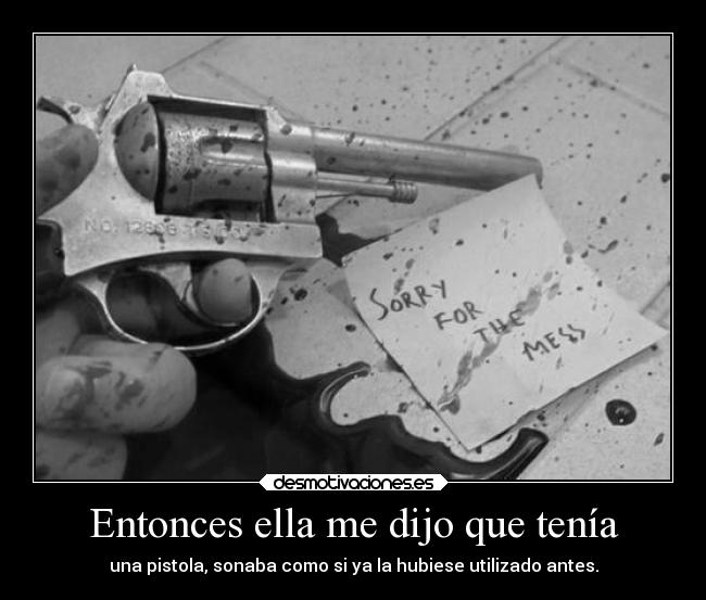 Entonces ella me dijo que tenía -