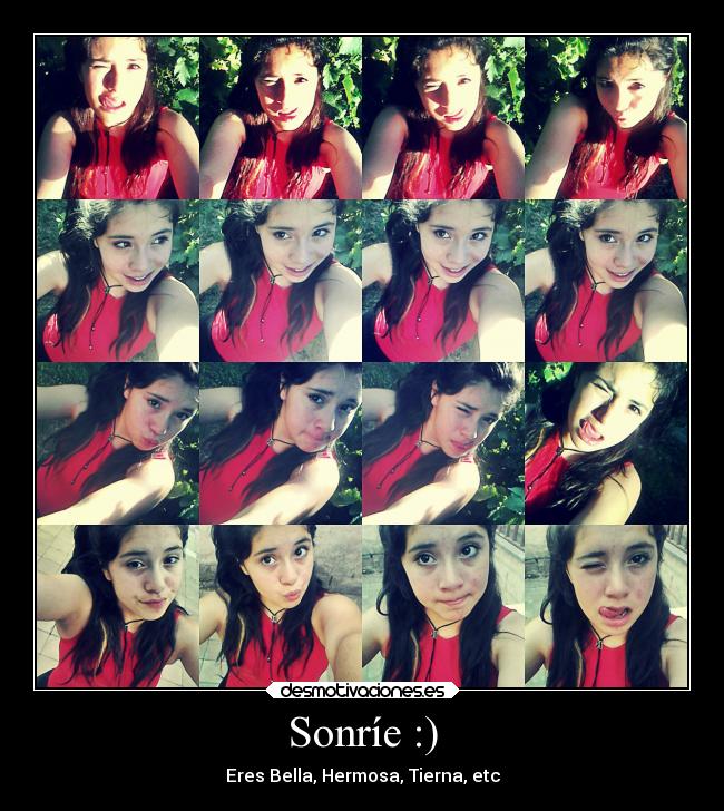 Sonríe :) - Eres Bella, Hermosa, Tierna, etc