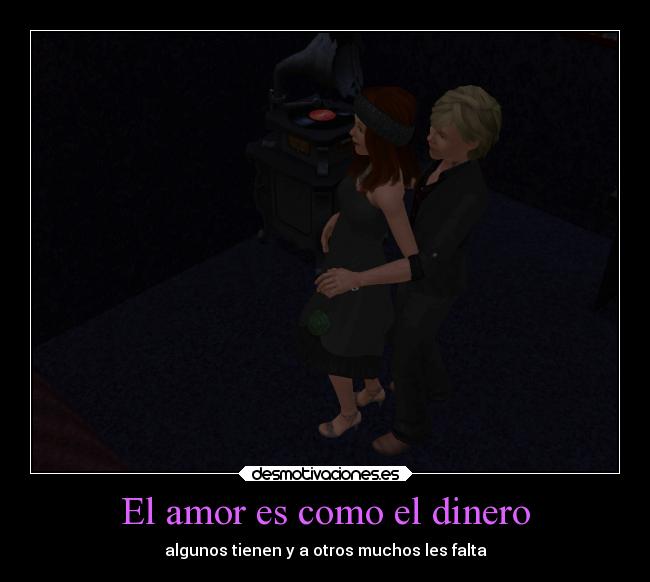 El amor es como el dinero - algunos tienen y a otros muchos les falta
