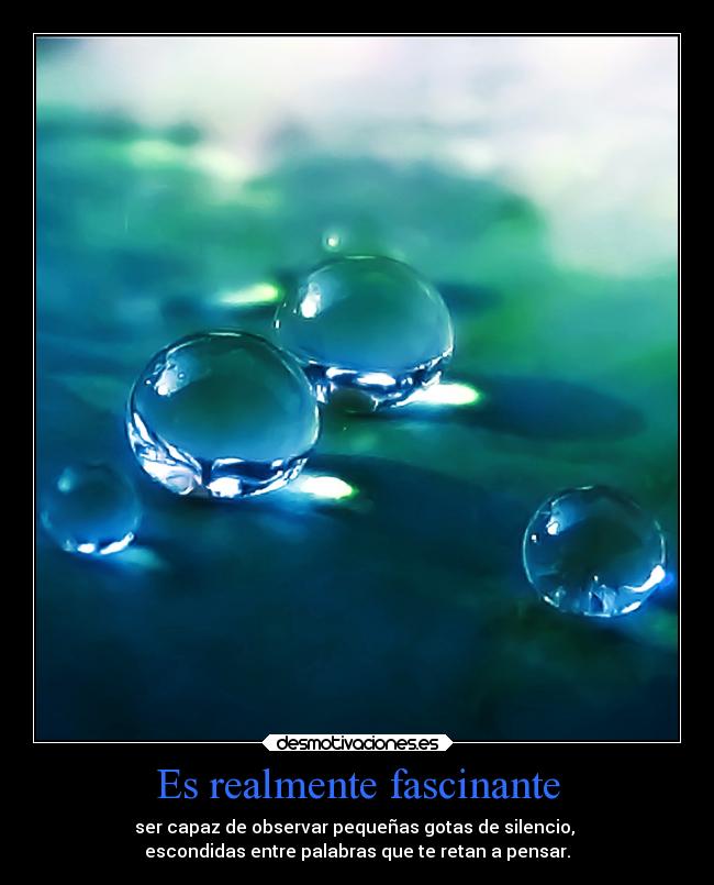 Es realmente fascinante -