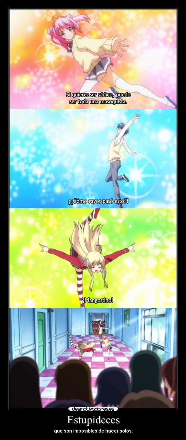 Estupideces - que son imposibles de hacer solos.