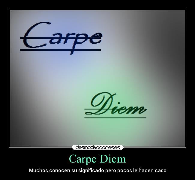 Carpe Diem -