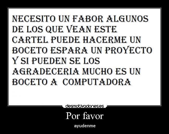 Por favor - ayudenme