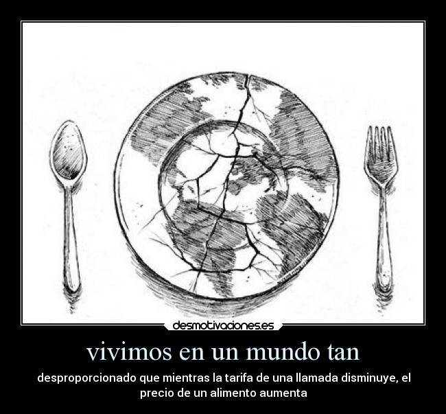 vivimos en un mundo tan -