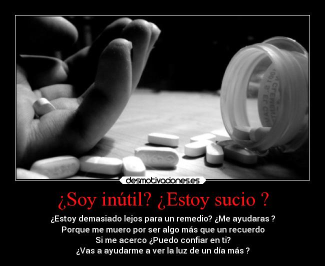 ¿Soy inútil? ¿Estoy sucio ? - 