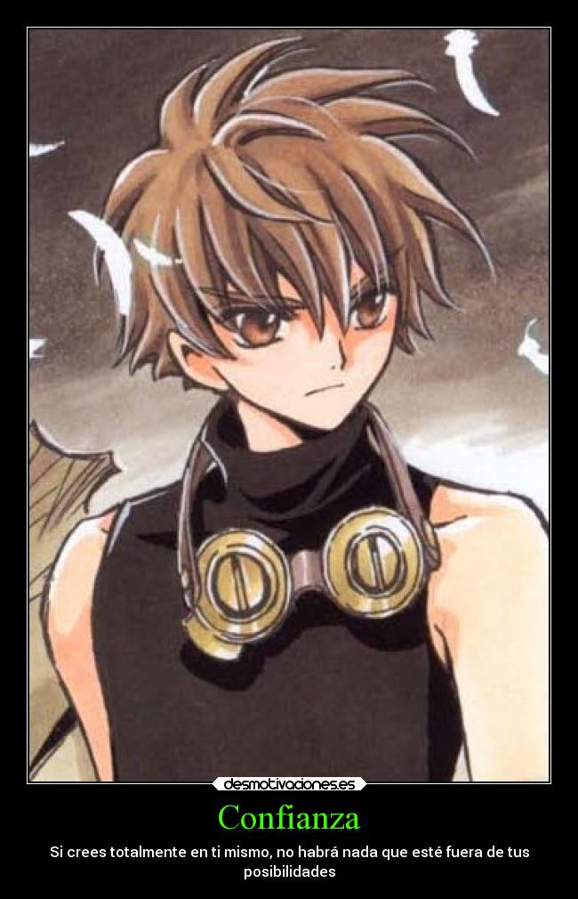 Confianza - Si crees totalmente en ti mismo, no habrá nada que esté fuera de tus
posibilidades