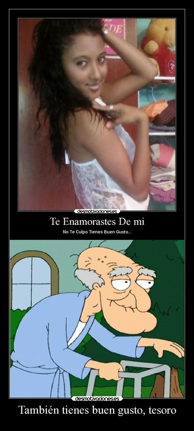 También tienes buen gusto, tesoro -