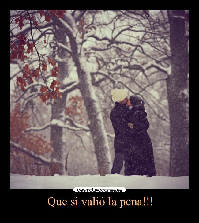 Que si valió la pena!!! - 