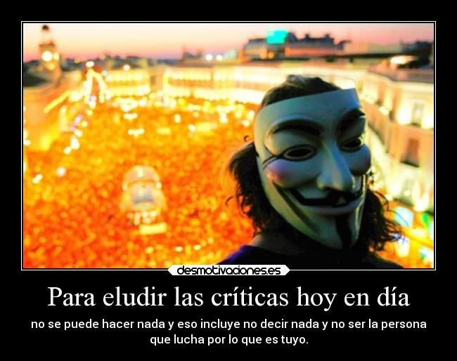 Para eludir las críticas hoy en día -