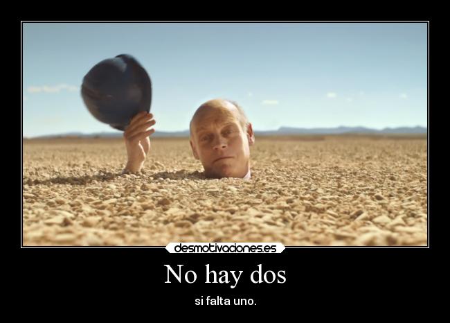 No hay dos - si falta uno.