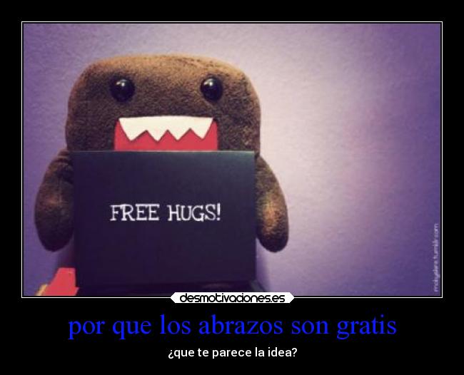 por que los abrazos son gratis - ¿que te parece la idea?