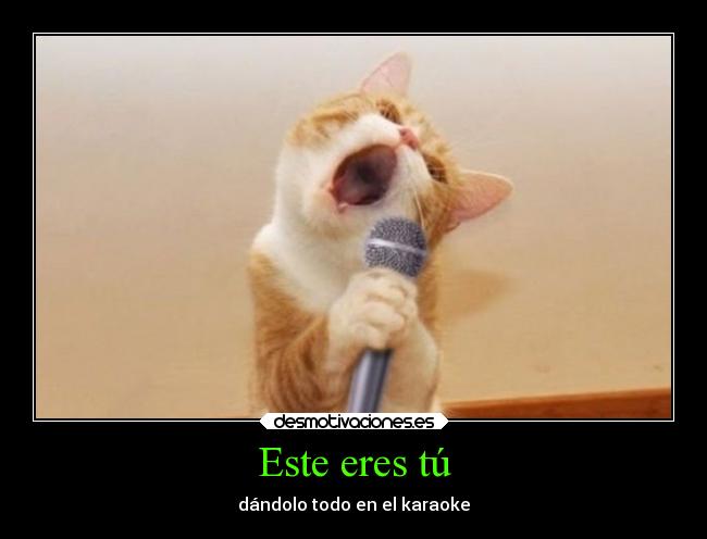Este eres tú - dándolo todo en el karaoke