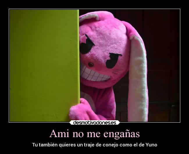Ami no me engañas - Tu también quieres un traje de conejo como el de Yuno