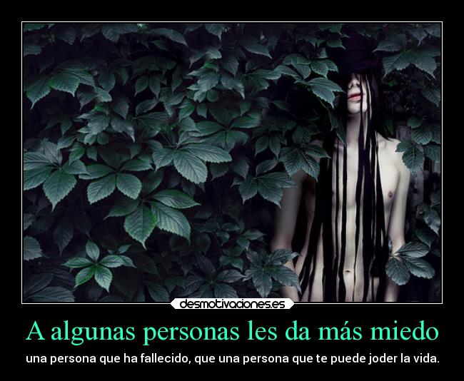 A algunas personas les da más miedo -