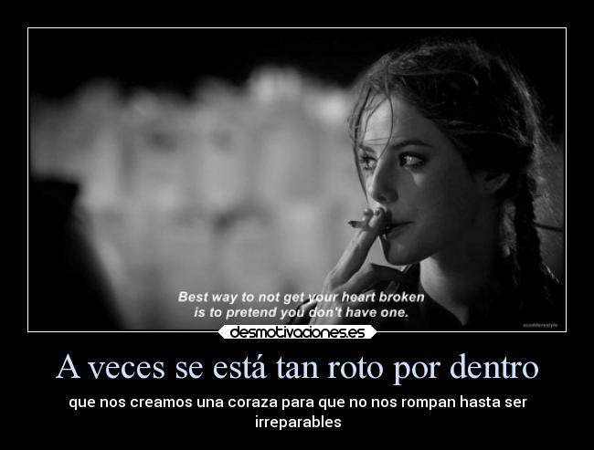 A veces se está tan roto por dentro - 