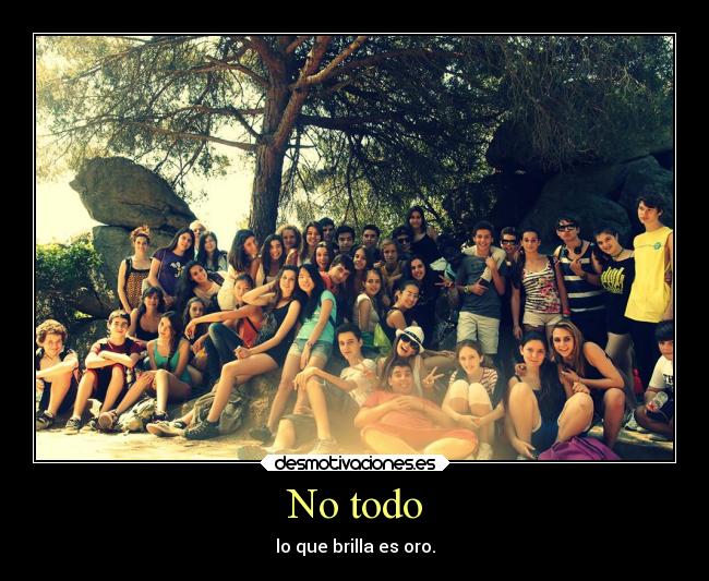 No todo - lo que brilla es oro.
