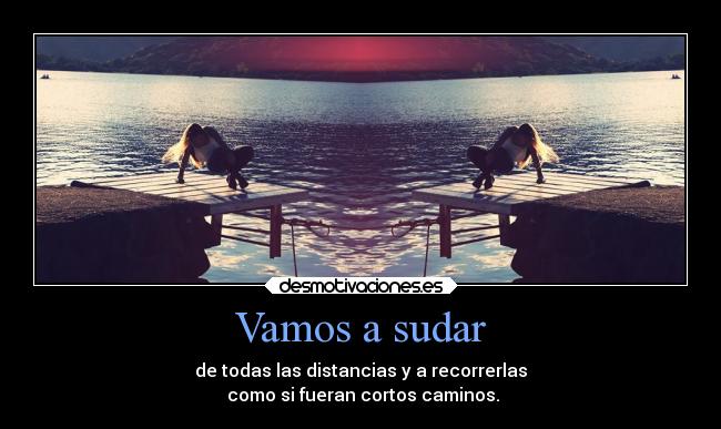 carteles amor vida distancia camino cortos recorrer caminar sudar desmotivaciones