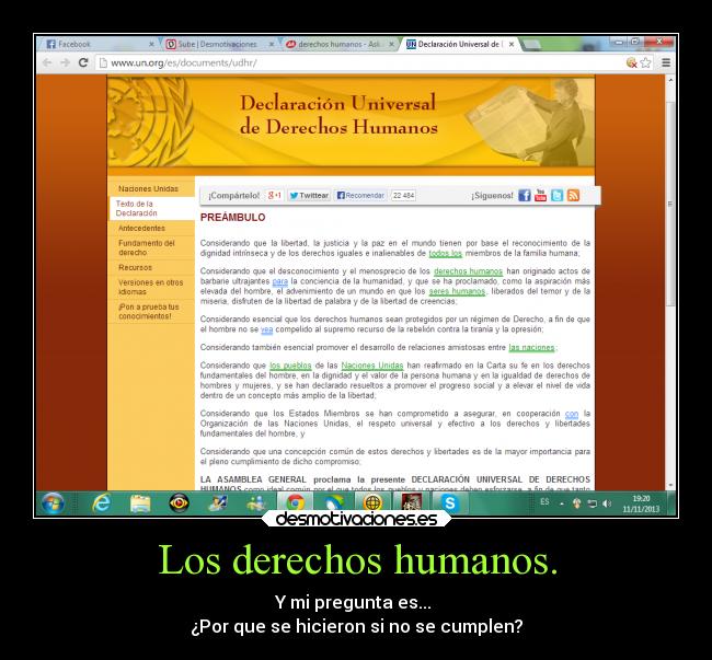 Los derechos humanos. - Y mi pregunta es...
¿Por que se hicieron si no se cumplen?