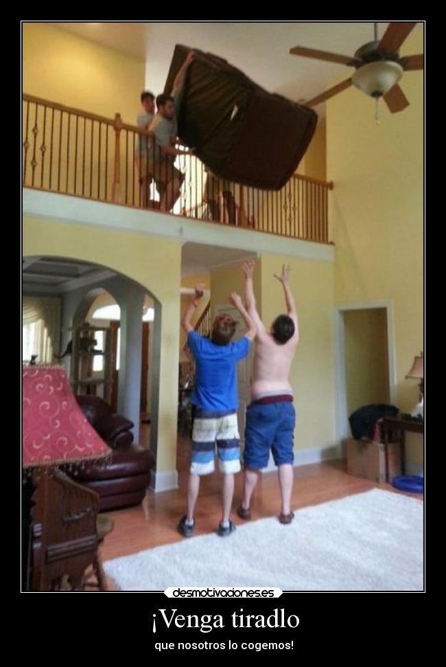 carteles bajar sofa una segunda planta una forma arriesgada desmotivaciones