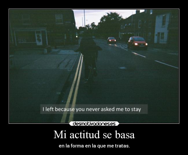 Mi actitud se basa - 